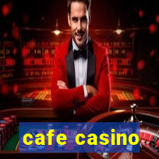 cafe casino