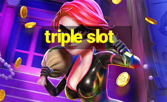 triple slot