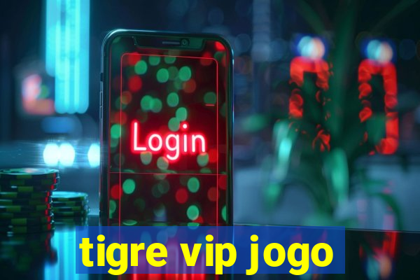 tigre vip jogo