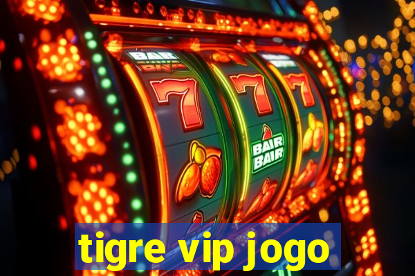 tigre vip jogo