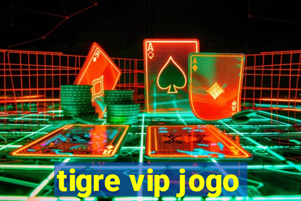 tigre vip jogo