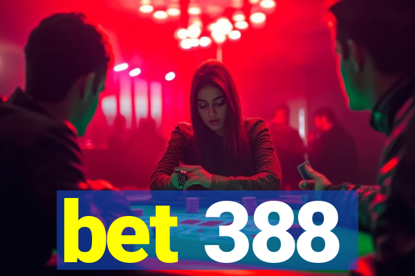 bet 388