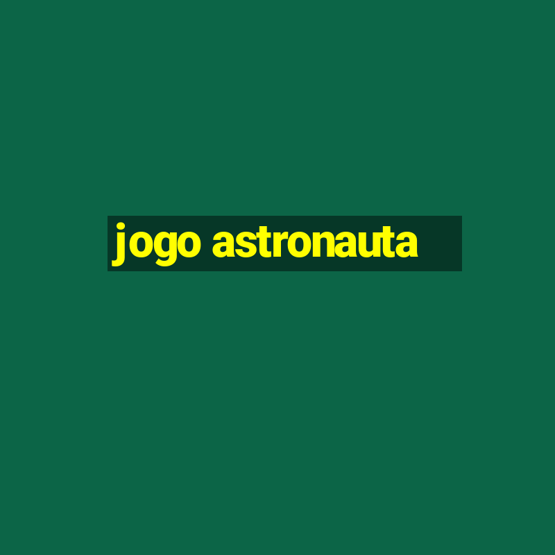 jogo astronauta