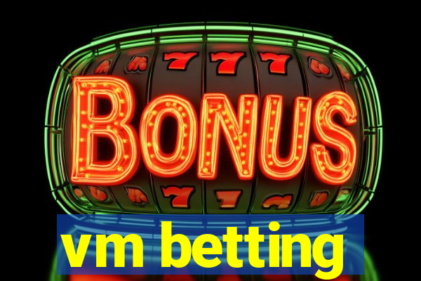 vm betting