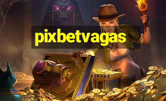 pixbetvagas