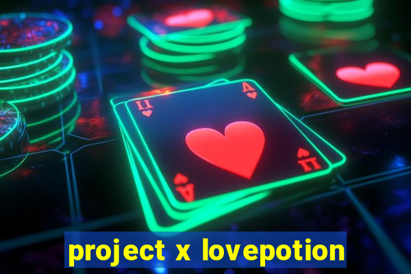 project x lovepotion