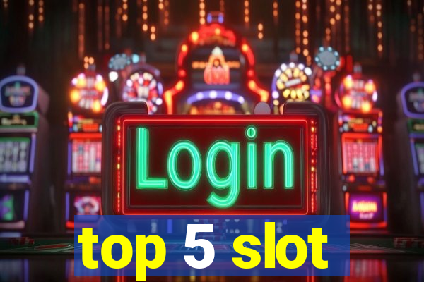 top 5 slot