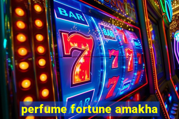 perfume fortune amakha