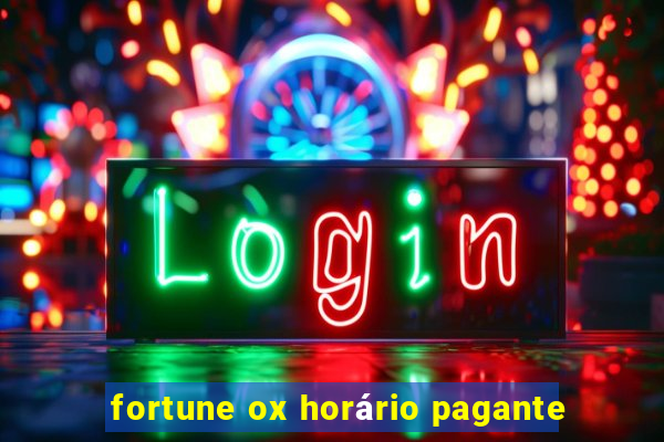 fortune ox horário pagante