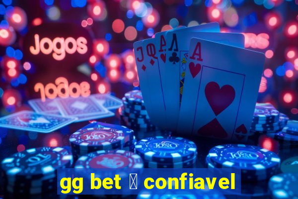 gg bet 茅 confiavel