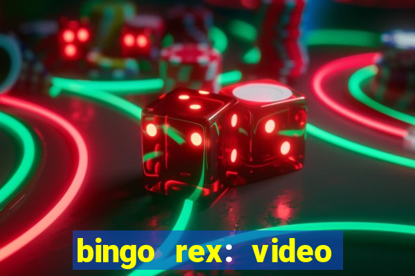 bingo rex: video bingo online