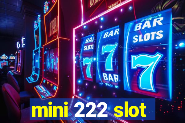 mini 222 slot