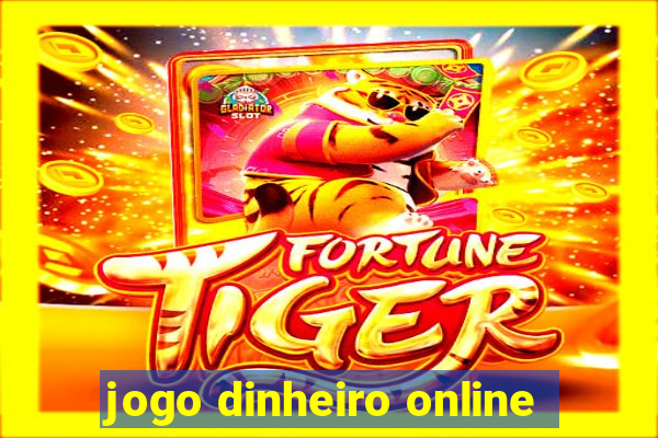 jogo dinheiro online