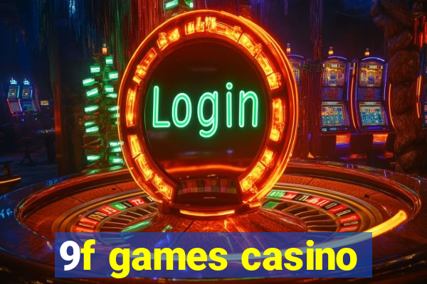 9f games casino