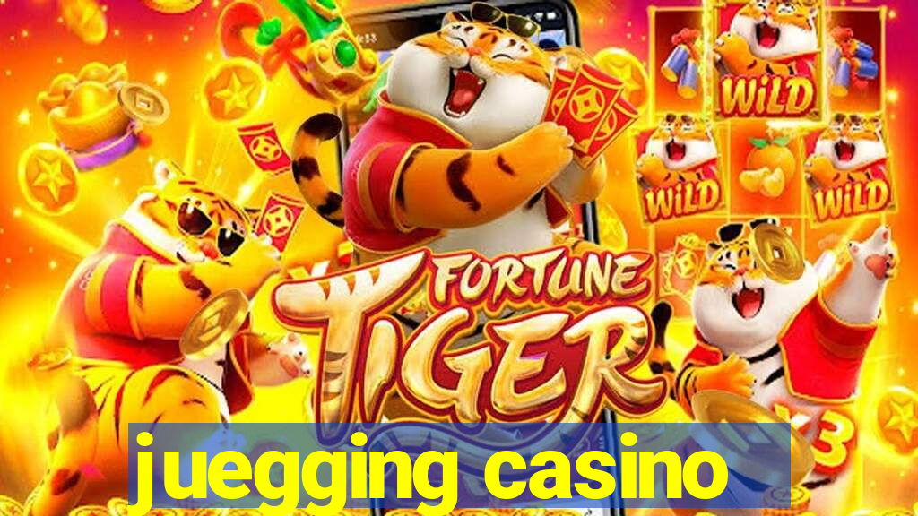 juegging casino