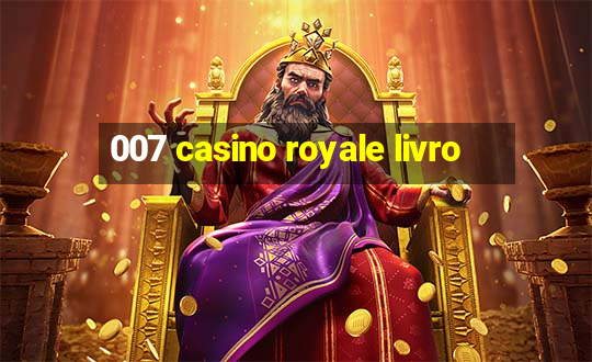 007 casino royale livro