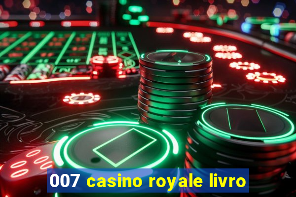 007 casino royale livro