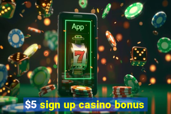 $5 sign up casino bonus