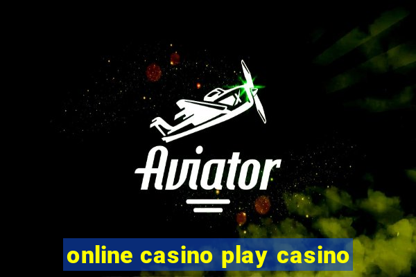 online casino play casino