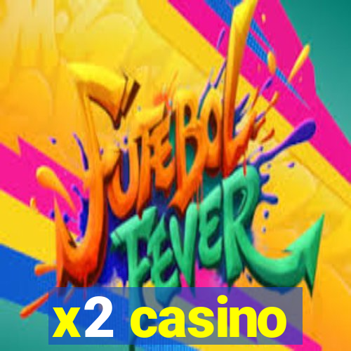 x2 casino