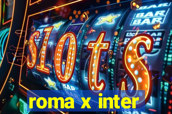 roma x inter