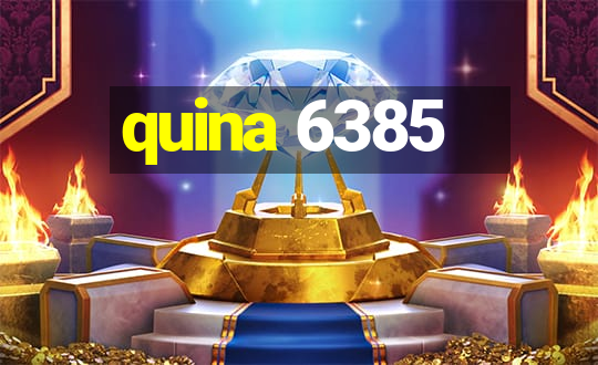 quina 6385