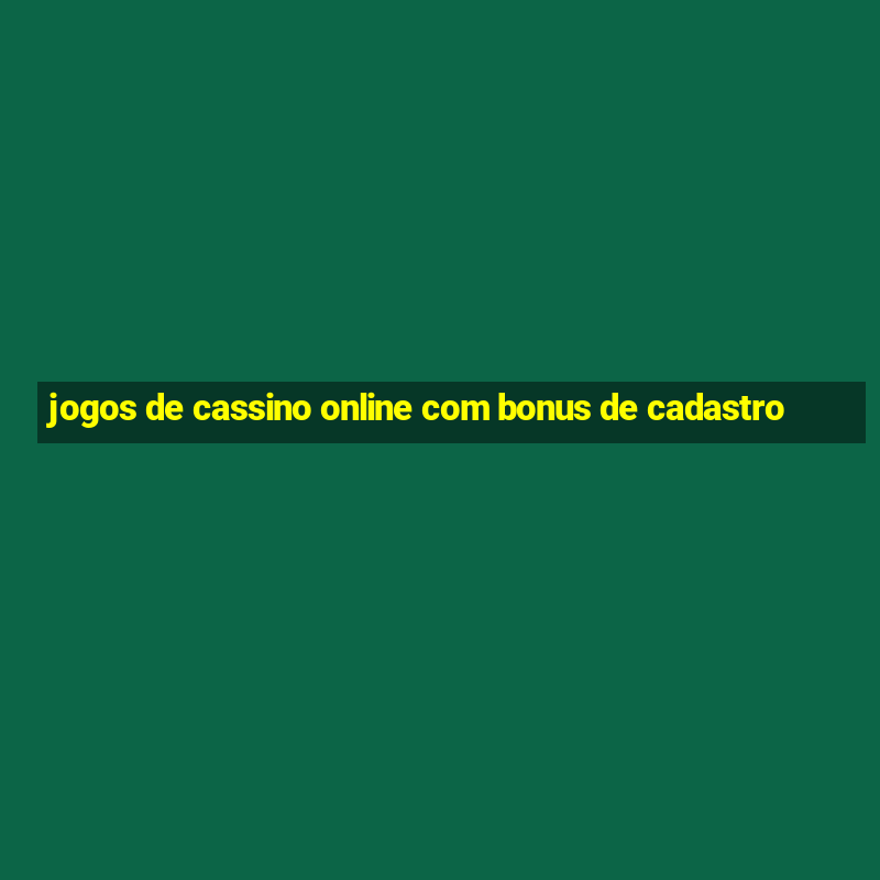 jogos de cassino online com bonus de cadastro