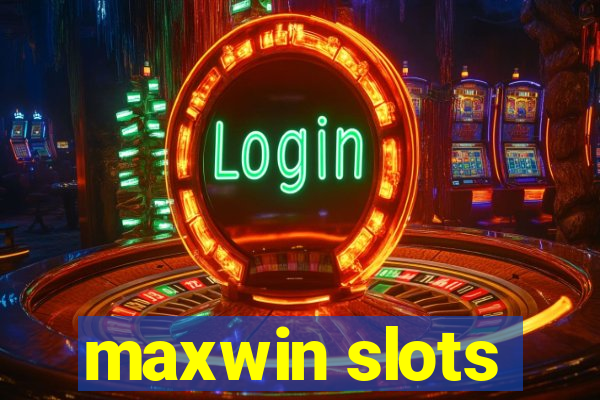 maxwin slots