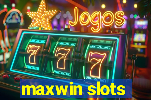 maxwin slots