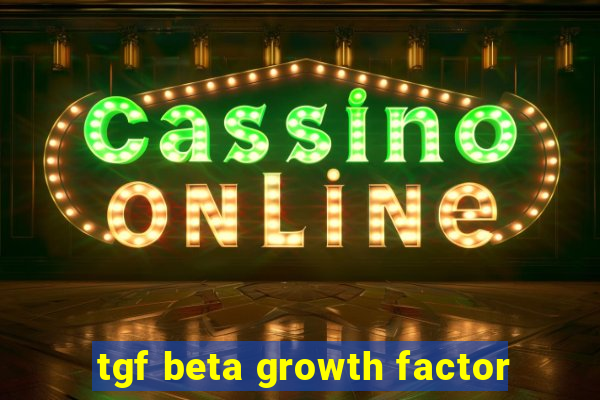 tgf beta growth factor