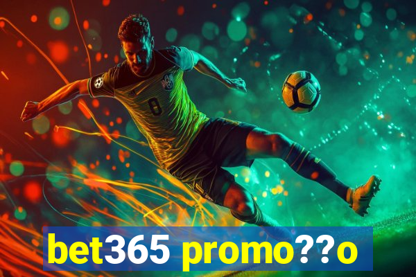 bet365 promo??o