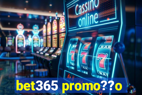 bet365 promo??o