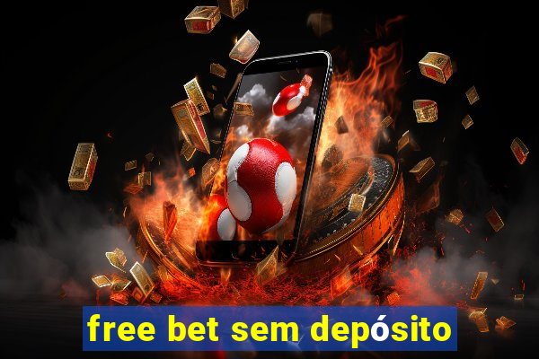 free bet sem depósito