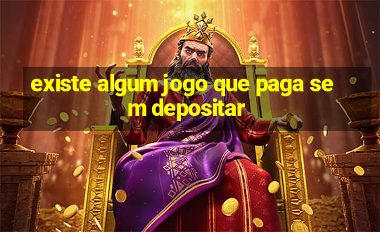 existe algum jogo que paga sem depositar