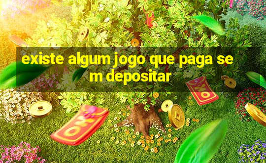 existe algum jogo que paga sem depositar