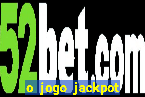 o jogo jackpot paga mesmo