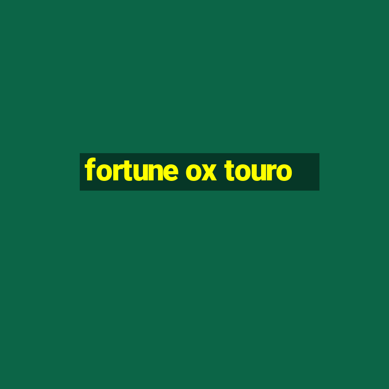 fortune ox touro