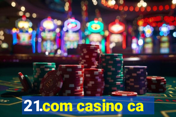 21.com casino ca