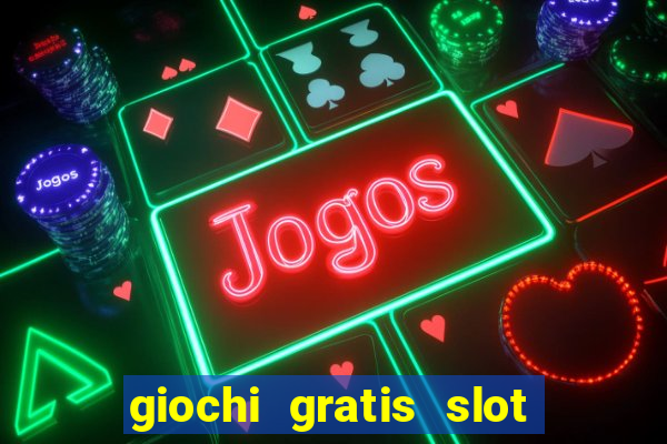 giochi gratis slot machine book of ra