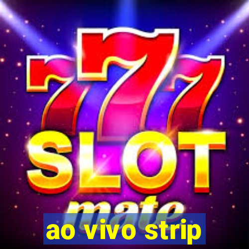 ao vivo strip