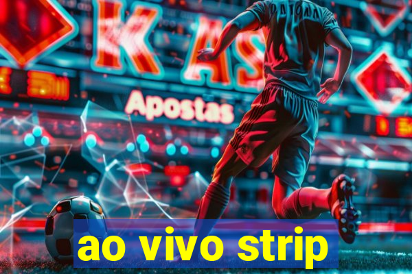 ao vivo strip