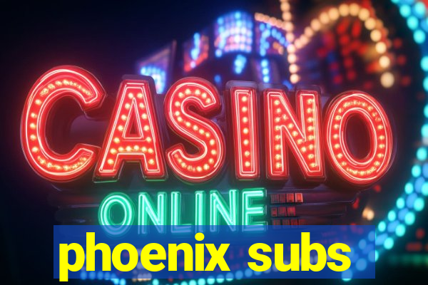 phoenix subs