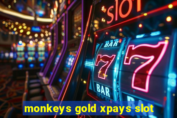 monkeys gold xpays slot