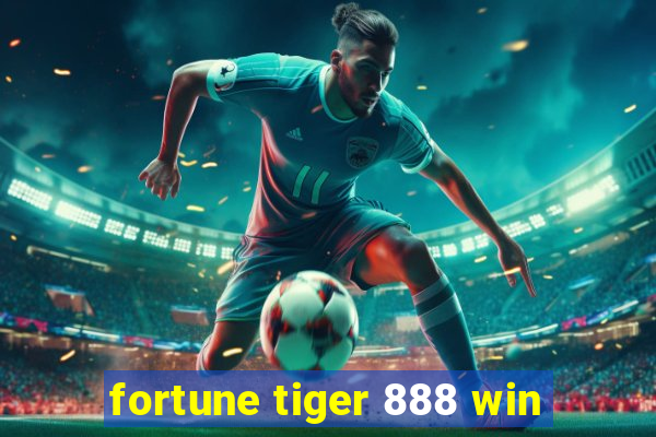 fortune tiger 888 win