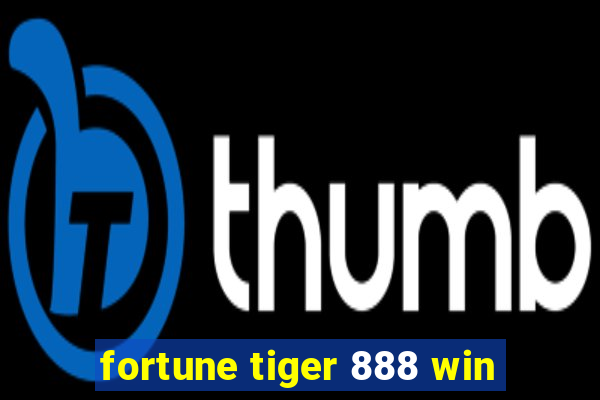 fortune tiger 888 win