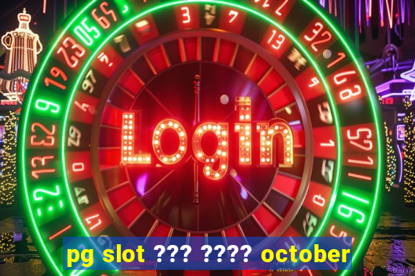 pg slot ??? ???? october