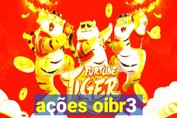 ações oibr3