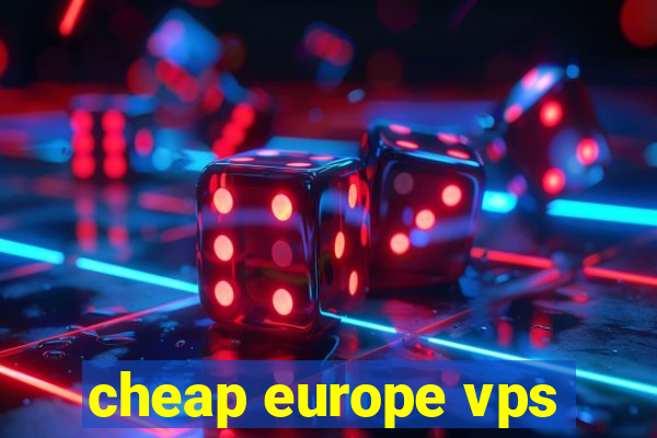 cheap europe vps