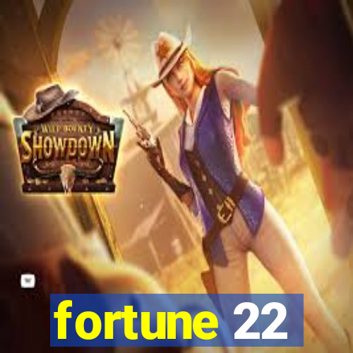 fortune 22