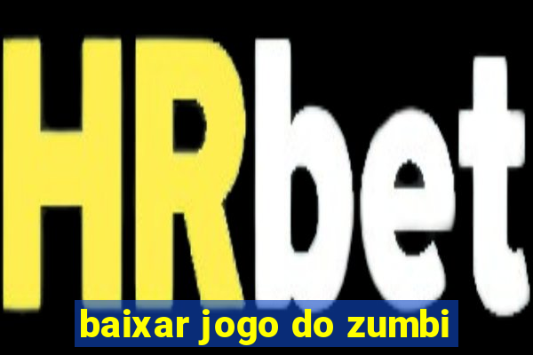 baixar jogo do zumbi